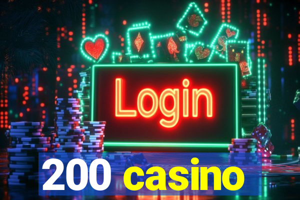 200 casino