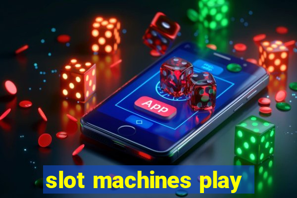 slot machines play