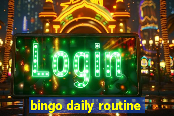 bingo daily routine