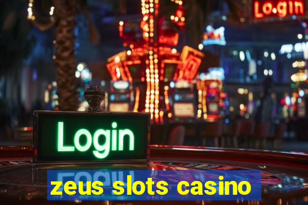 zeus slots casino