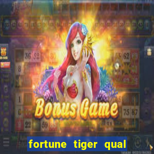 fortune tiger qual a melhor plataforma