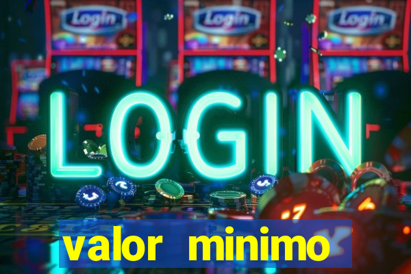 valor minimo estrela bet