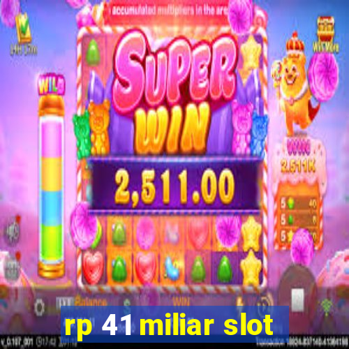 rp 41 miliar slot