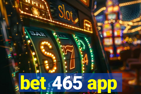 bet 465 app