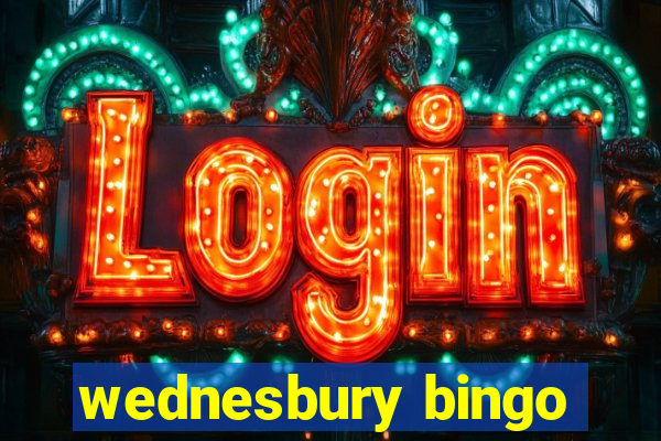 wednesbury bingo