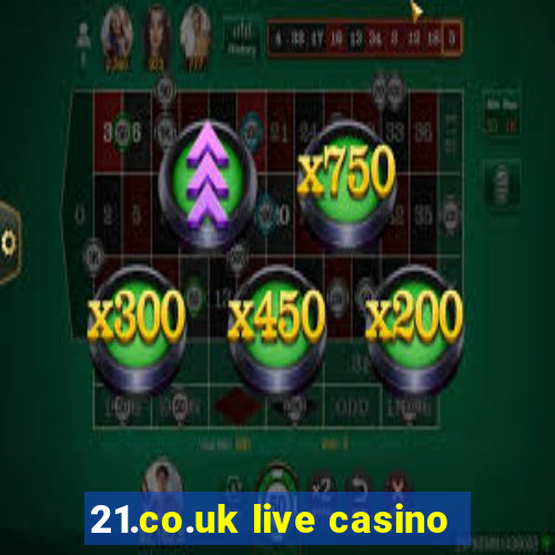 21.co.uk live casino