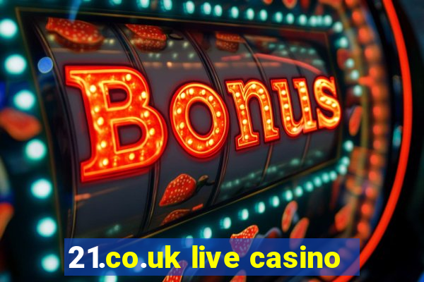 21.co.uk live casino