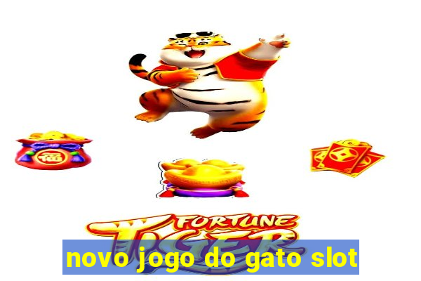 novo jogo do gato slot