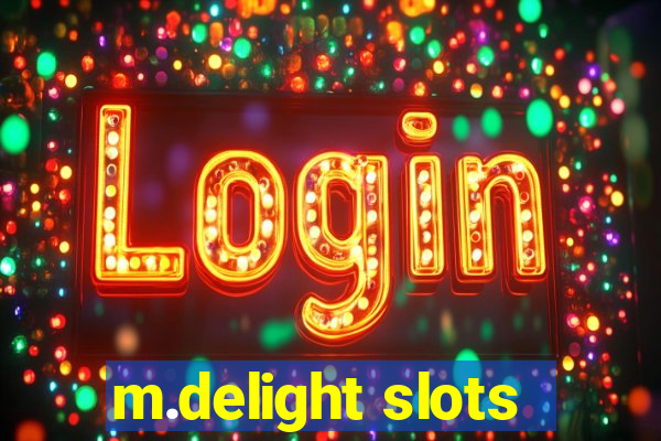 m.delight slots