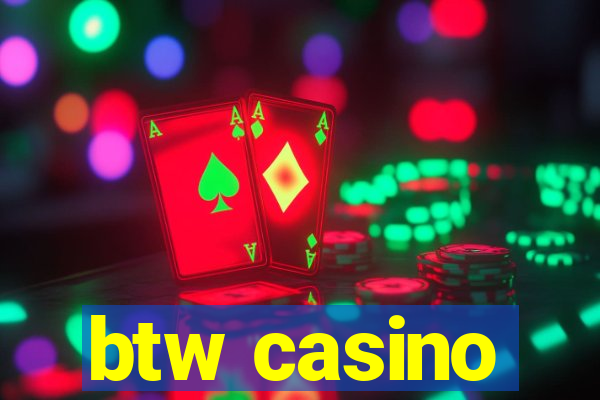 btw casino