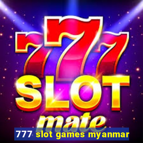 777 slot games myanmar