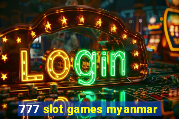 777 slot games myanmar