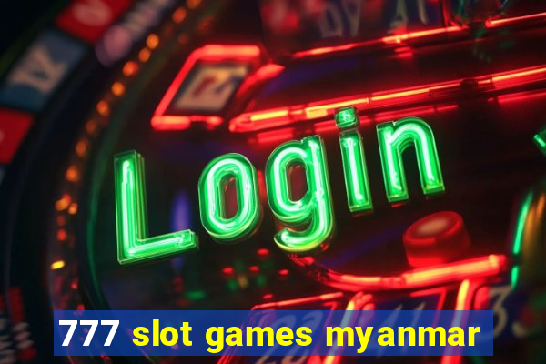 777 slot games myanmar