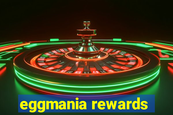 eggmania rewards