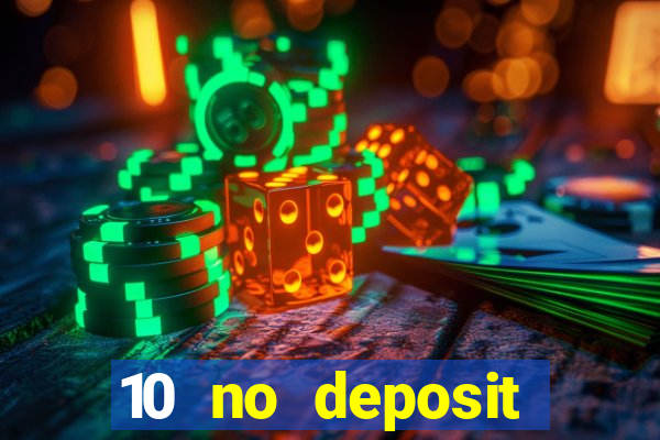 10 no deposit casino bonuses