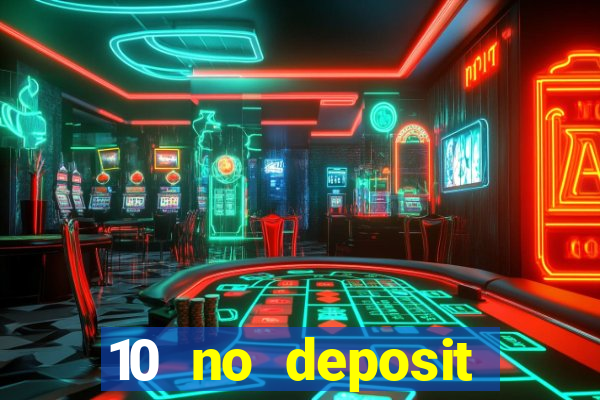 10 no deposit casino bonuses