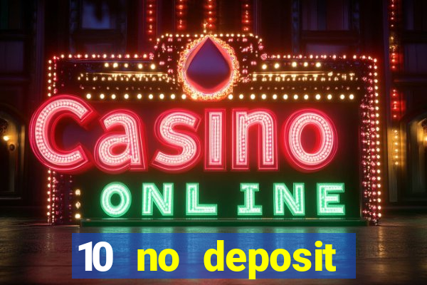 10 no deposit casino bonuses