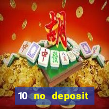 10 no deposit casino bonuses