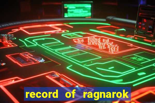 record of ragnarok 3 temporada dublado