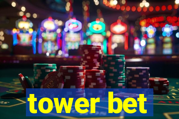 tower bet