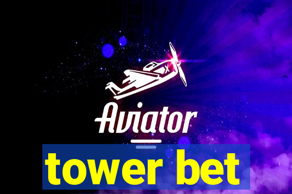 tower bet