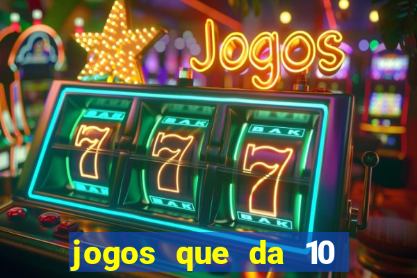 jogos que da 10 reais no cadastro