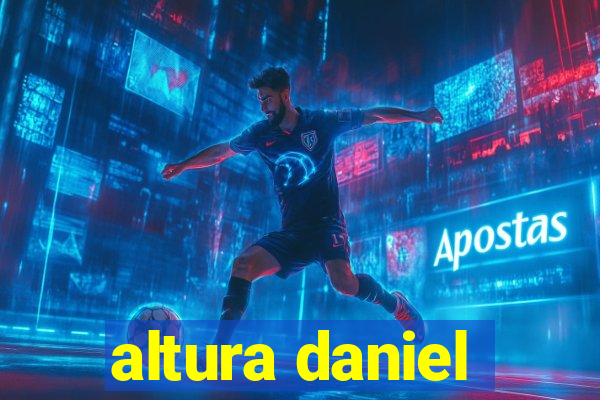 altura daniel