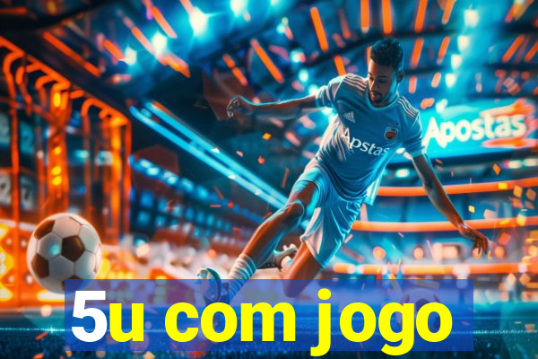 5u com jogo