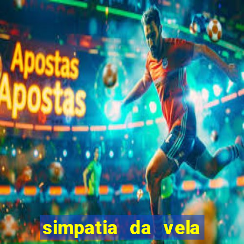 simpatia da vela para afastar rival