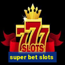 super bet slots