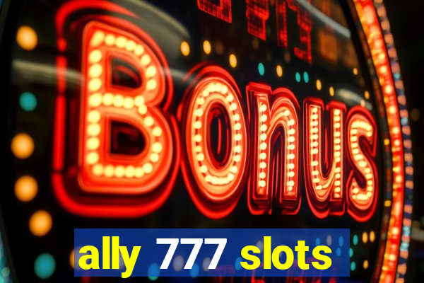 ally 777 slots