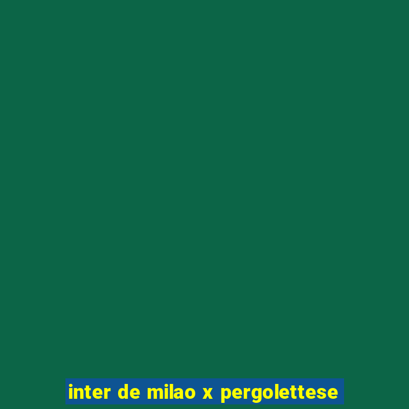 inter de milao x pergolettese