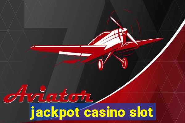 jackpot casino slot