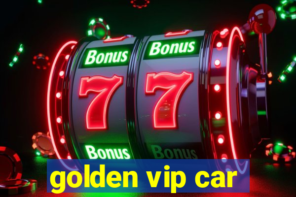 golden vip car