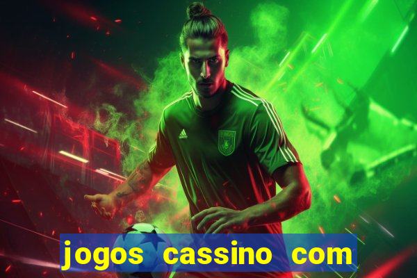 jogos cassino com bonus de cadastro