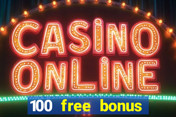 100 free bonus casino no deposit