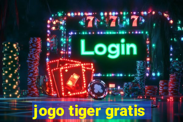 jogo tiger gratis