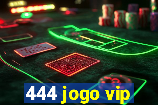 444 jogo vip