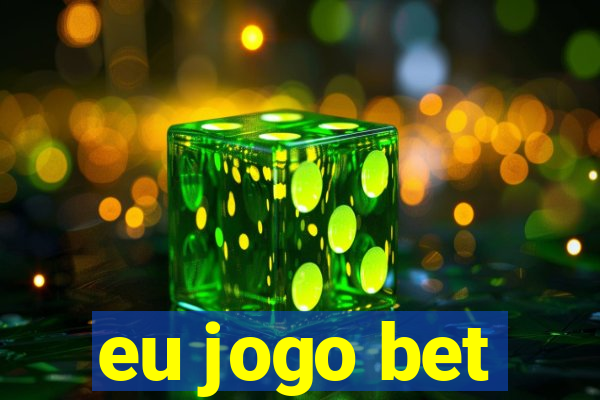 eu jogo bet