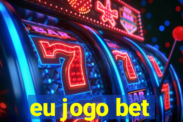 eu jogo bet