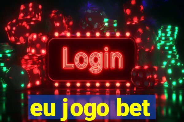 eu jogo bet