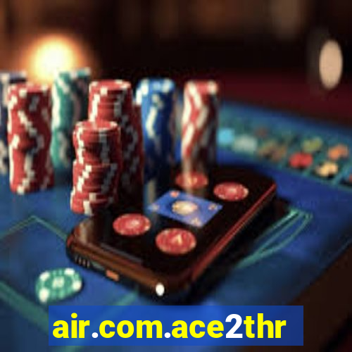 air.com.ace2three.mobile.cash