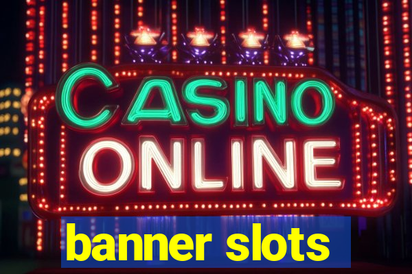 banner slots