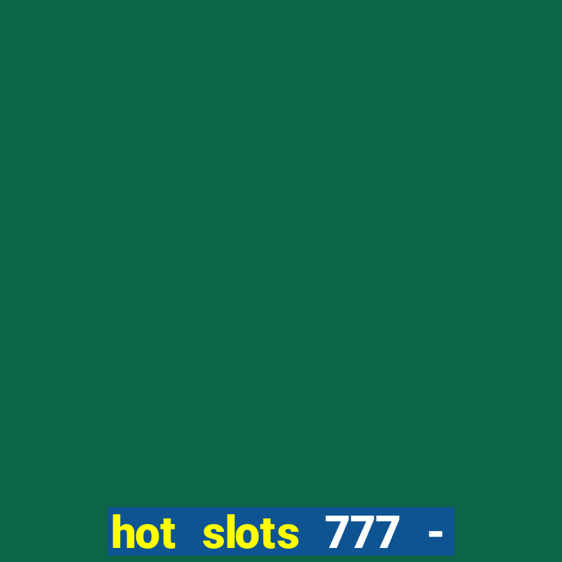 hot slots 777 - slot machines