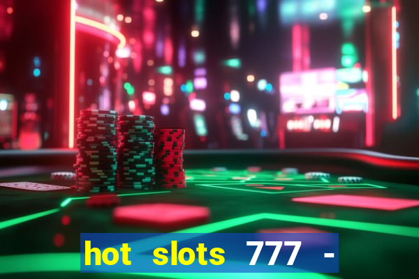 hot slots 777 - slot machines