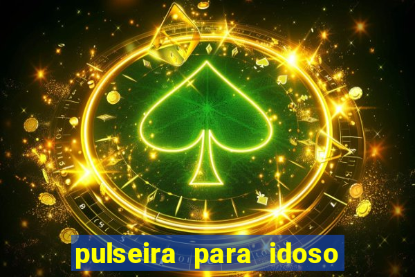 pulseira para idoso porto seguro