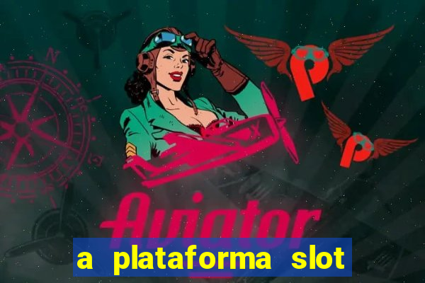 a plataforma slot win é confiável