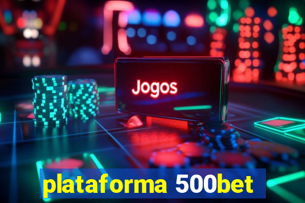 plataforma 500bet