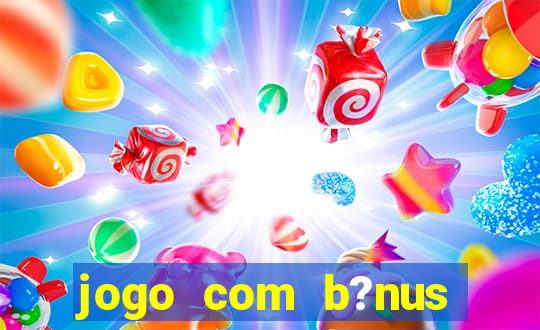 jogo com b?nus para jogar