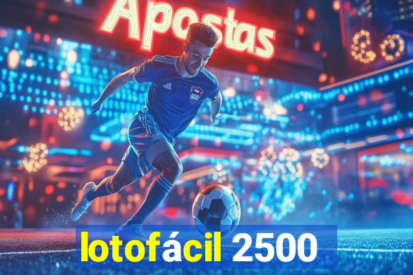 lotofácil 2500